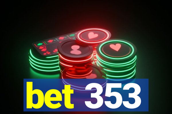 bet 353